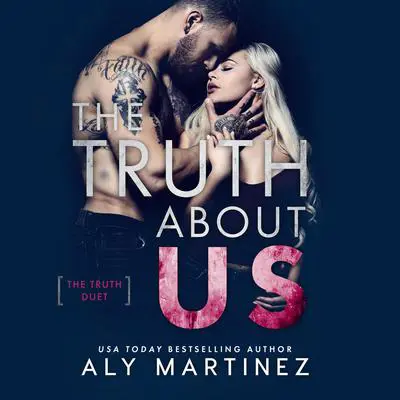 The Truth About Us Audibook, by Aly Martinez