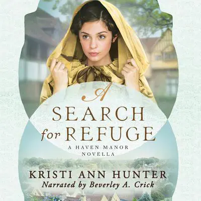 A Search for Refuge Audibook, by Kristi Ann Hunter