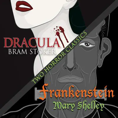 Two Horror Classics: Frankenstein and Dracula Audibook, by Bram Stoker
