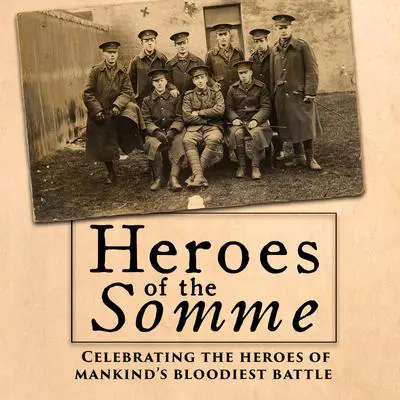 Heroes of the Somme Audibook, by Edward Hart