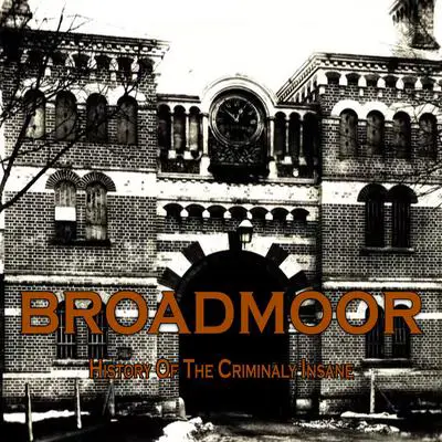 Broadmoor: A History of the Criminally Insane Audibook, by David Wilson