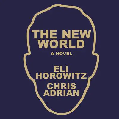 The New World: A Novel Audibook, by Chris Adrian