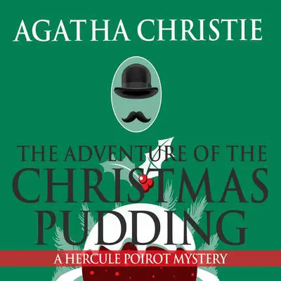 The Adventure of the Christmas Pudding Audibook, by Agatha Christie
