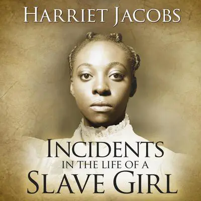Incidents in the Life of a Slave Girl Audibook, by Harriet Ann Jacobs