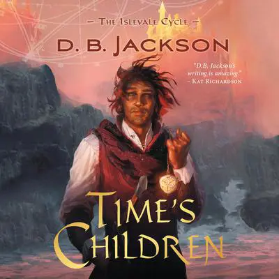 Time's Children Audibook, by D. B. Jackson