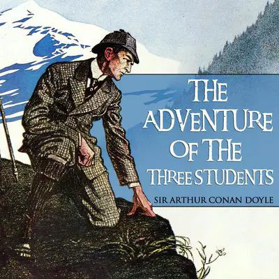 The Adventure of the Three Students Audibook, by Arthur Conan Doyle