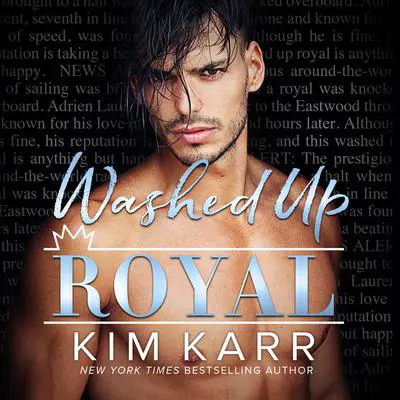 Washed Up Royal Audibook, by Kim Karr