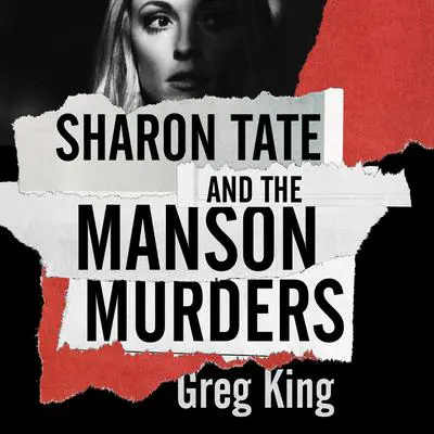 Sharon Tate and the Manson Murders Audibook, by Greg King