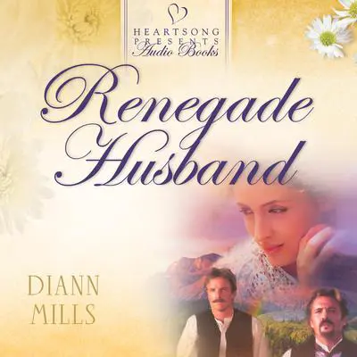 Renegade Husband Audibook, by DiAnn Mills