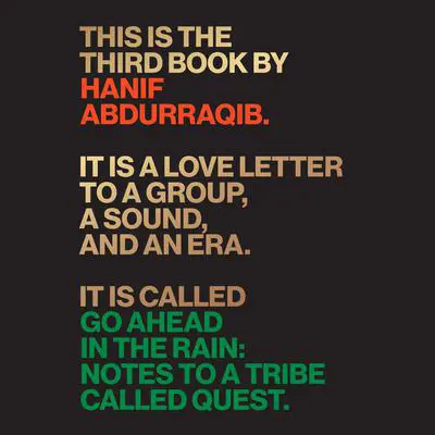Go Ahead in the Rain: Notes to A Tribe Called Quest Audibook, by Hanif Abdurraqib