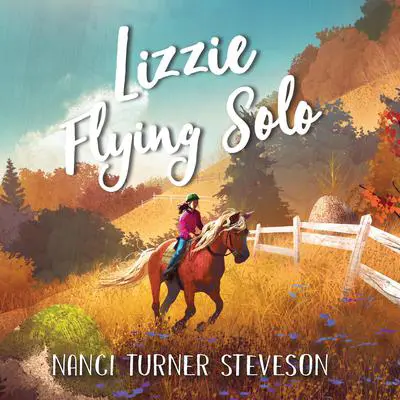 Lizzie Flying Solo Audibook, by Nanci Turner Steveson