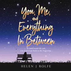 You, Me, and Everything In Between Audibook, by Helen J. Rolfe