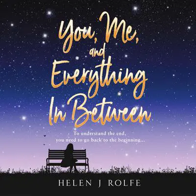 You, Me, and Everything In Between Audibook, by Helen J. Rolfe