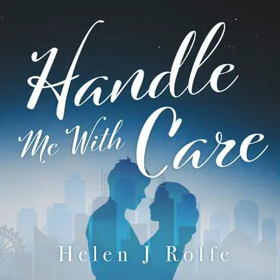 Handle Me with Care Audibook, by Helen J. Rolfe