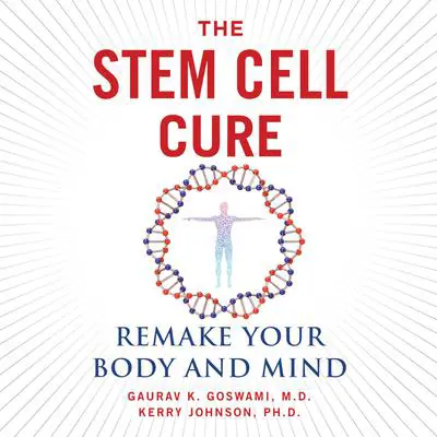 The Stem Cell Cure: Remake Your Body and Mind Audibook, by Kerry Johnson
