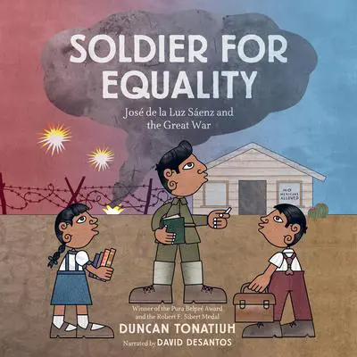 Soldier for Equality: José de la Luz Sáenz and the Great War Audibook, by Duncan Tonatiuh