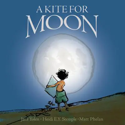 A Kite For Moon Audibook, by Jane Yolen