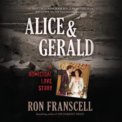 Alice & Gerald: A Homicidal Love Story Audibook, by Ron Franscell