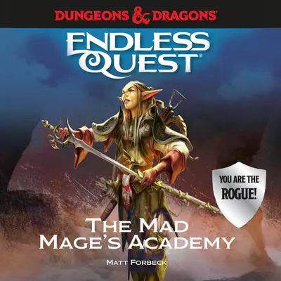 Dungeons & Dragons: The Mad Mage's Academy: An Endless Quest Book Audibook, by Matt Forbeck