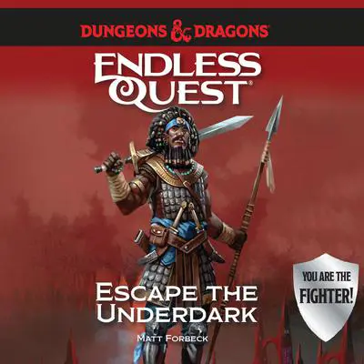 Dungeons & Dragons: Escape the Underdark: An Endless Quest Book Audibook, by Matt Forbeck