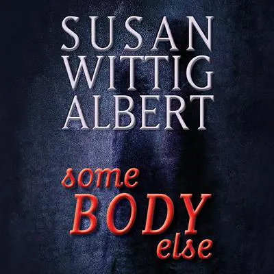 SomeBODY Else Audibook, by Susan Wittig Albert
