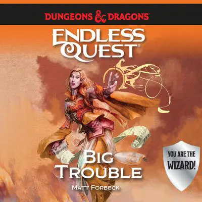 Dungeons &amp; Dragons: Big Trouble: An Endless Quest Book Audibook, by Matt Forbeck