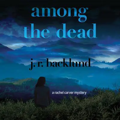 Among the Dead: A Rachel Carver Mystery Audibook, by J. R. Backlund