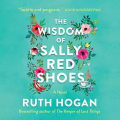 The Wisdom of Sally Red Shoes: A Novel Audibook, by Ruth Hogan