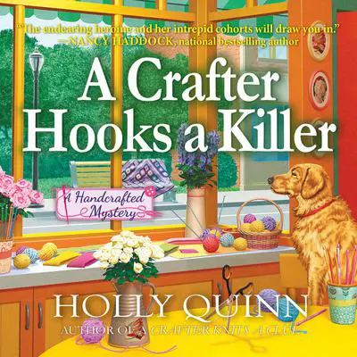 A Crafter Hooks a Killer: A Handcrafted Mystery Audibook, by Holly Quinn