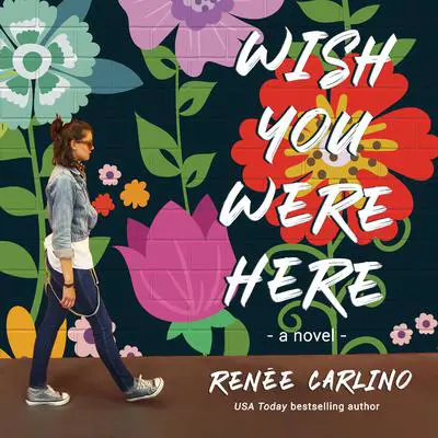 Wish You Were Here: A Novel Audibook, by Renée Carlino