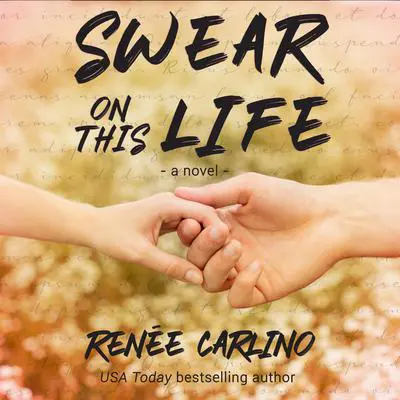 Swear On This Life: A Novel Audibook, by Renée Carlino