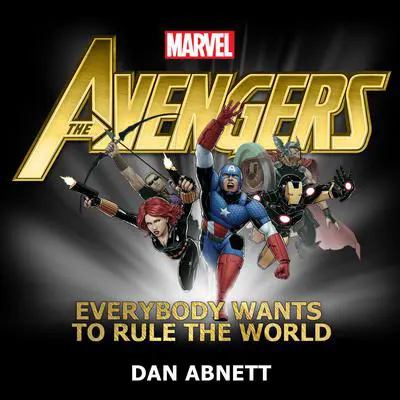 The Avengers: Everybody Wants to Rule the World Audibook, by Dan Abnett