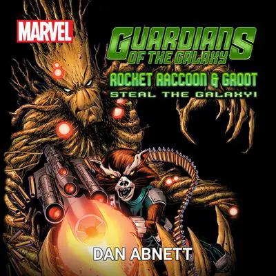 Guardians of the Galaxy: Rocket Raccoon and Groot Steal the Galaxy! Audibook, by Dan Abnett