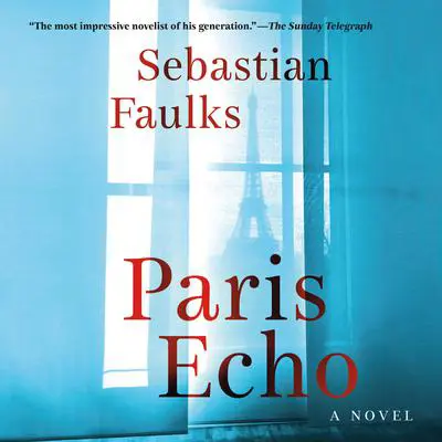 Paris Echo: A Novel Audibook, by Sebastian Faulks