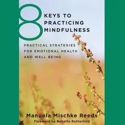 8 Keys to Practicing Mindfulness Audibook, by Manuela Mischke Reeds