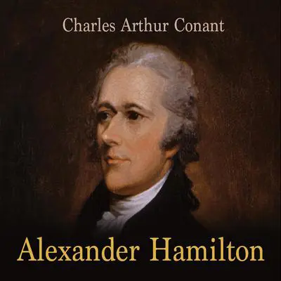 Alexander Hamilton Audibook, by Charles Arthur Conant
