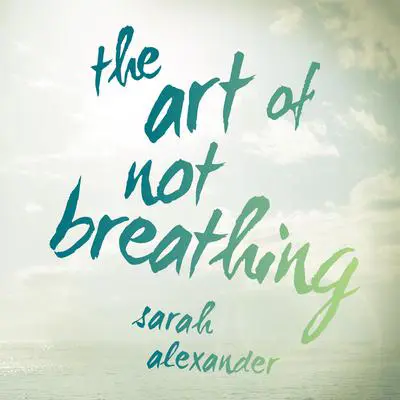 The Art of Not Breathing Audibook, by Sarah Alexander
