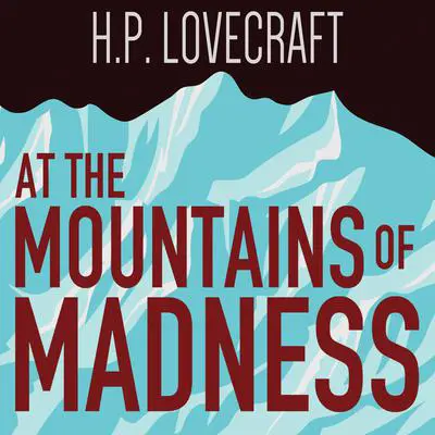 At the Mountains of Madness Audibook, by H. P. Lovecraft
