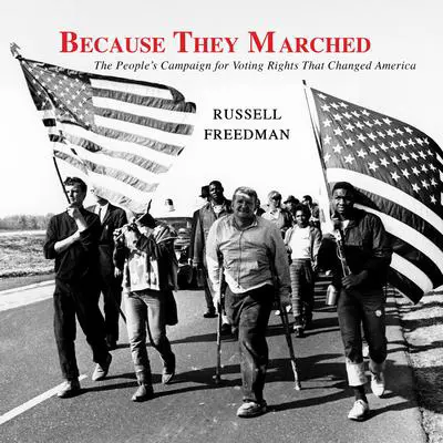 Because They Marched: The People's Campaign for Voting Rights That Changed America Audibook, by Russell Freedman