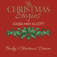 Becky's Christmas Dream Audibook, by Louisa May Alcott