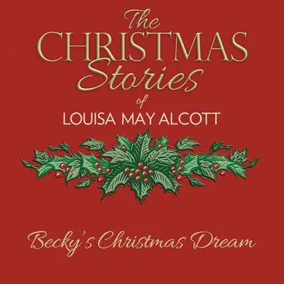Becky's Christmas Dream Audibook, by Louisa May Alcott