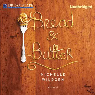 Bread & Butter Audibook, by Michelle Wildgen