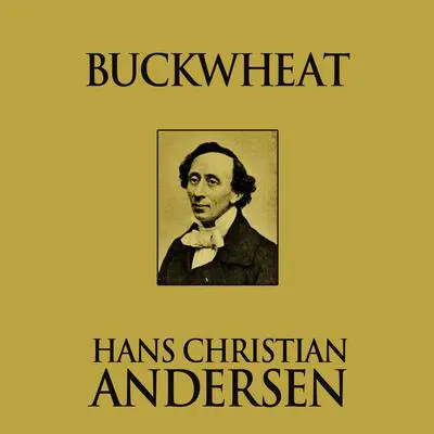 Buckwheat Audibook, by Hans Christian Andersen