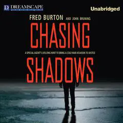 Chasing Shadows: A Special Agent's Lifelong Hunt to Bring a Cold Wa Audibook, by Fred Burton