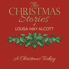 A Christmas Turkey Audibook, by Louisa May Alcott