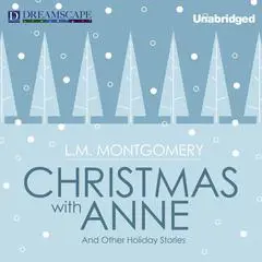Christmas with Anne: And Other Holiday Stories Audibook, by L. M. Montgomery