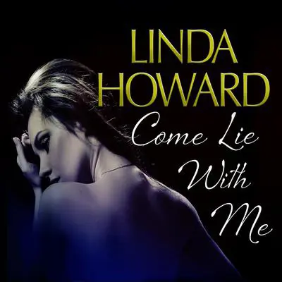 Come Lie With Me Audibook, by Linda Howard