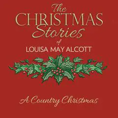 A Country Christmas Audibook, by Louisa May Alcott