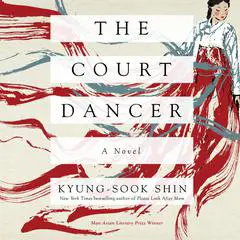 The Court Dancer Audibook, by Kyung-sook Shin