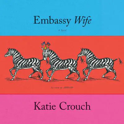 Embassy Wife Audibook, by Katie Crouch